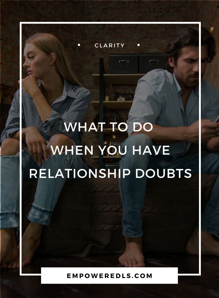 What To Do When You Have Relationship Doubts Empowered Living Strategies 3534